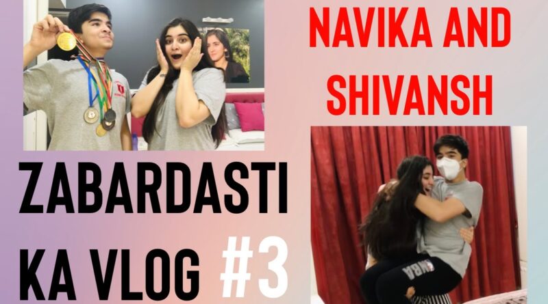 Zabardasti ka vlog #3 | Navika and Shivansh Kotia 1