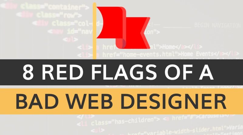 8 Red Flags of a Bad Web Designer [Free Business Tips]