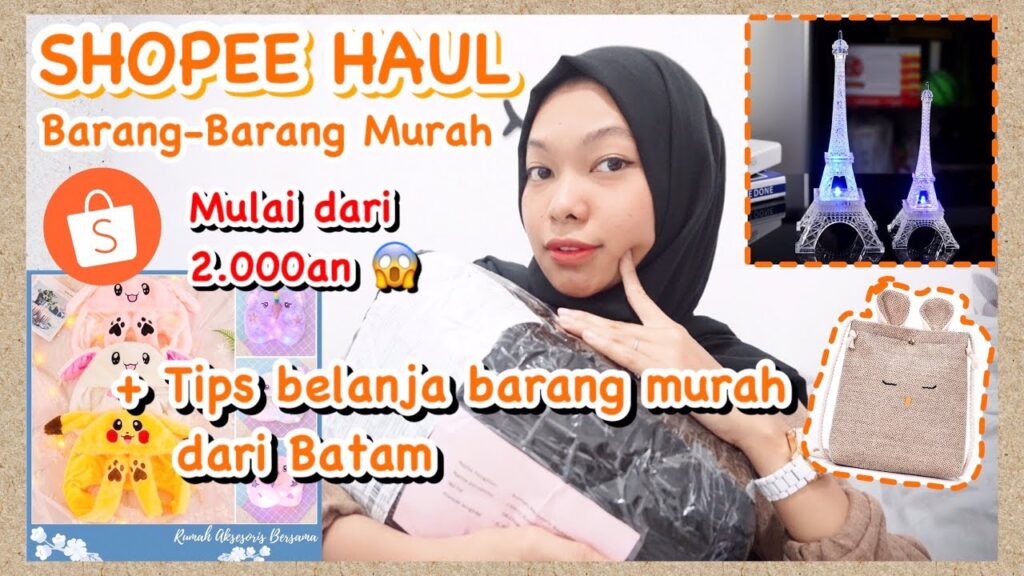 Tips Belanja Barang Murah dari Batam - Shopee Haul Barang Murah