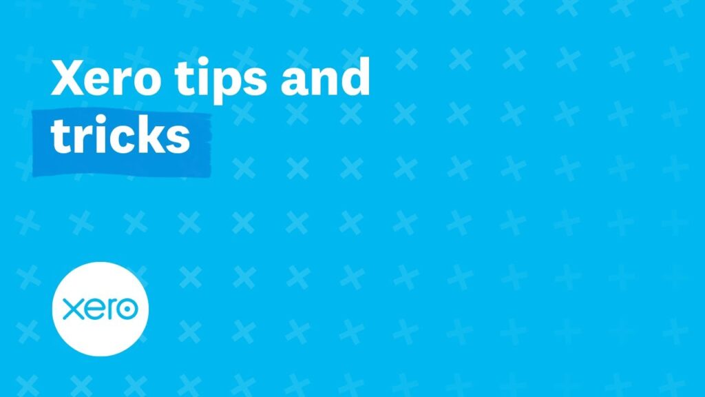 Xero tips and tricks (Feb 2020) | Xero
