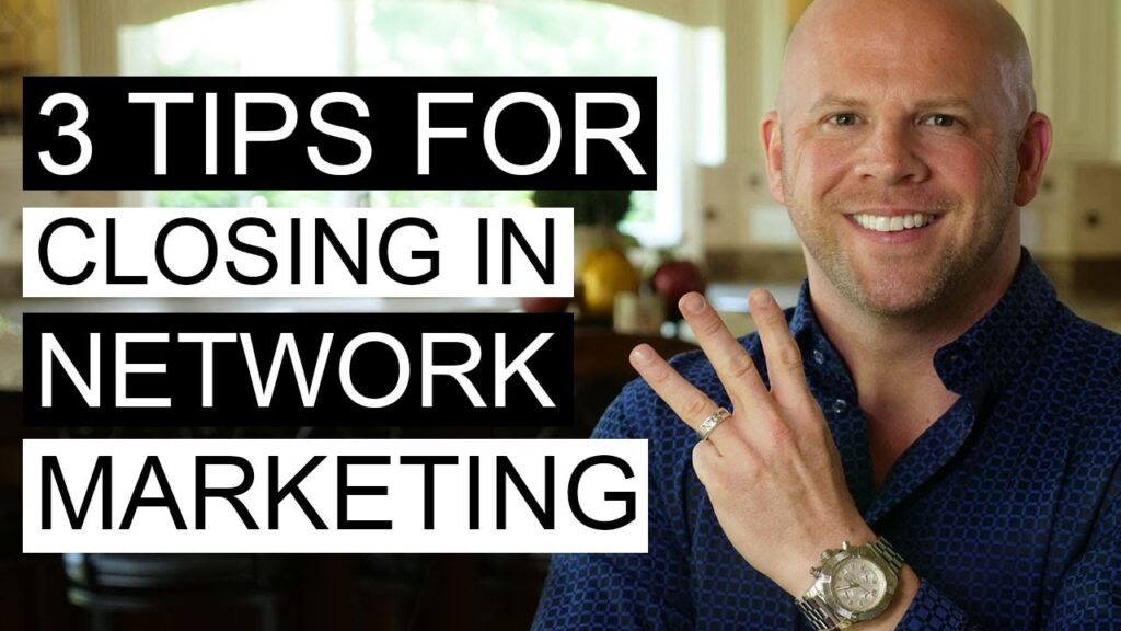 3 Tips for Closing in Network Marketing