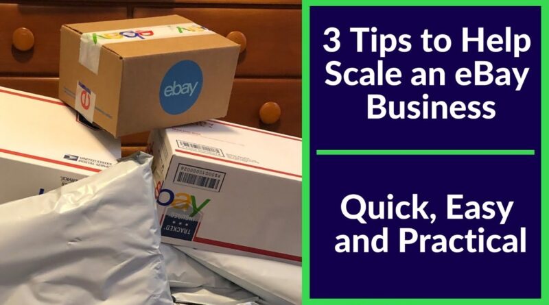 3 Tips to Scale an eBay Business - Quick, Easy & Practical!