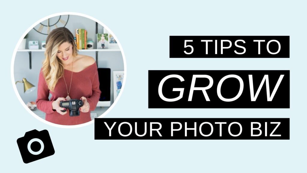 5 Tips to Grow Your Photography Business