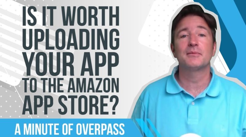Is it worth uploading your app to the Amazon App Store?