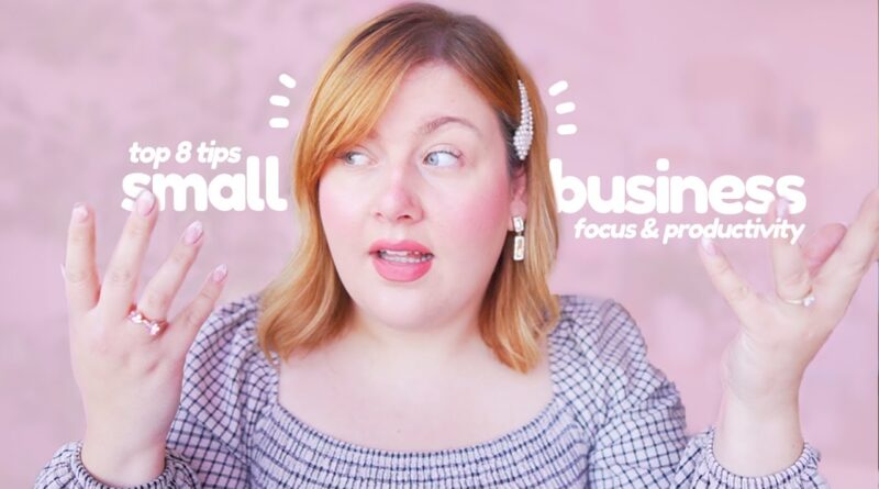 RUNNING A SMALL BUSINESS ~ HOW DO YOU GET SO MUCH DONE? 8 tips for focus and productivity.
