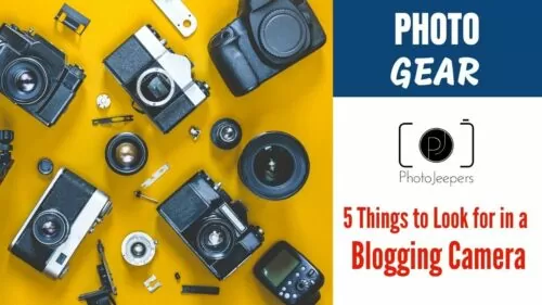 5 Things to Look for in a Blogging Camera