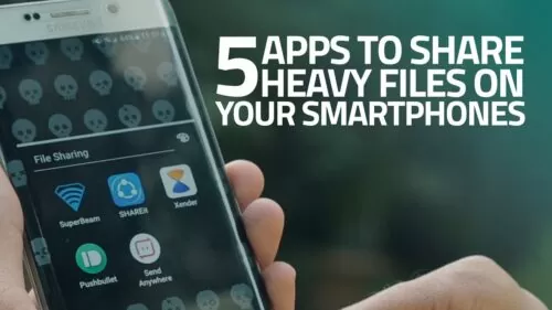 How To Share Large Files on Your Smartphone: 5 Best Apps
