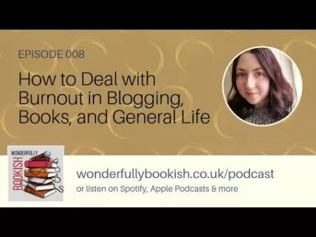 How to Deal with Burnout in Blogging, Books, and General Life (Ep. 08) || Wonderfully Bookish