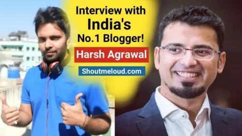 Unique Interview With India's No.1 Blogger Harsh Agrawal | Shoutmeloud | Running a blog