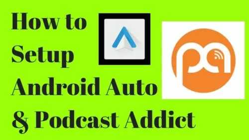 The right way to use Android Auto & Podcast Addict