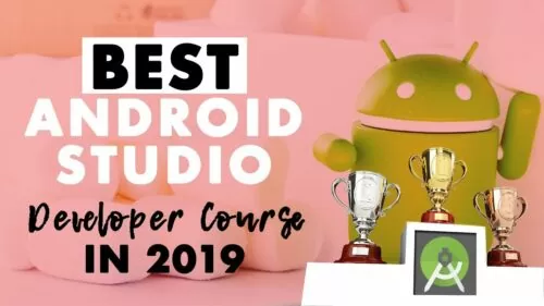 Greatest Android Studio Developer Course for 2019?