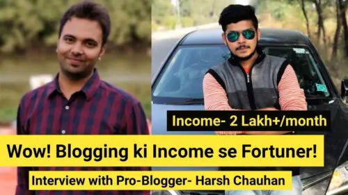 He Is Earning More than 2 Lakh Per Month From Blogging | Interview With Pro-Blogger- Harsh Chauhan