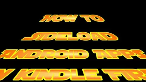 Easy methods to sideload Android apps in Kindle Fireplace, Kindle Fireplace HD and Kindle Fireplace HDX?