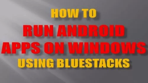 Run Android Apps on Home windows PC utilizing Bluestacks Emulator