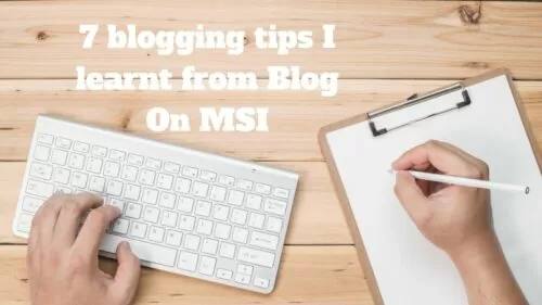 Blogging tips: 7 blogging tips I learnt from Blog On MSI 2016