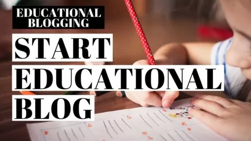 How To Start An Educational Blog | Educational Blogging