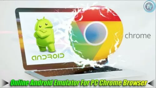 Online Android Emulator For PC to Run Android Apps on Chrome Browser