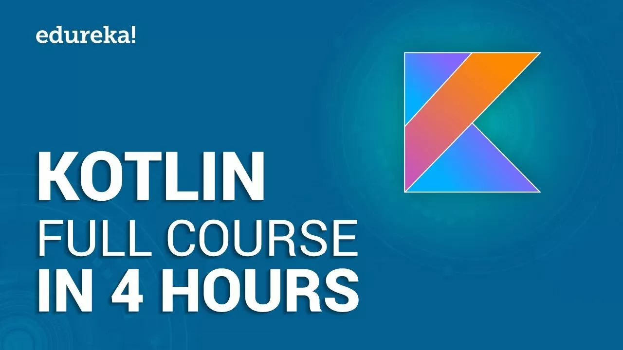 Kotlin Full Course – Study Kotlin in Four Hours | Kotlin Tutorial | Kotlin Android Tutorial | Edureka