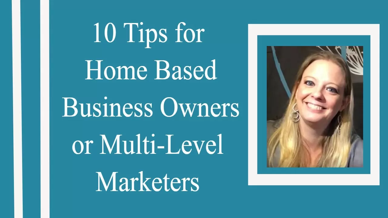 10 Suggestions for Residence Primarily based Enterprise House owners, Multi-Stage Entrepreneurs or Direct Sellers