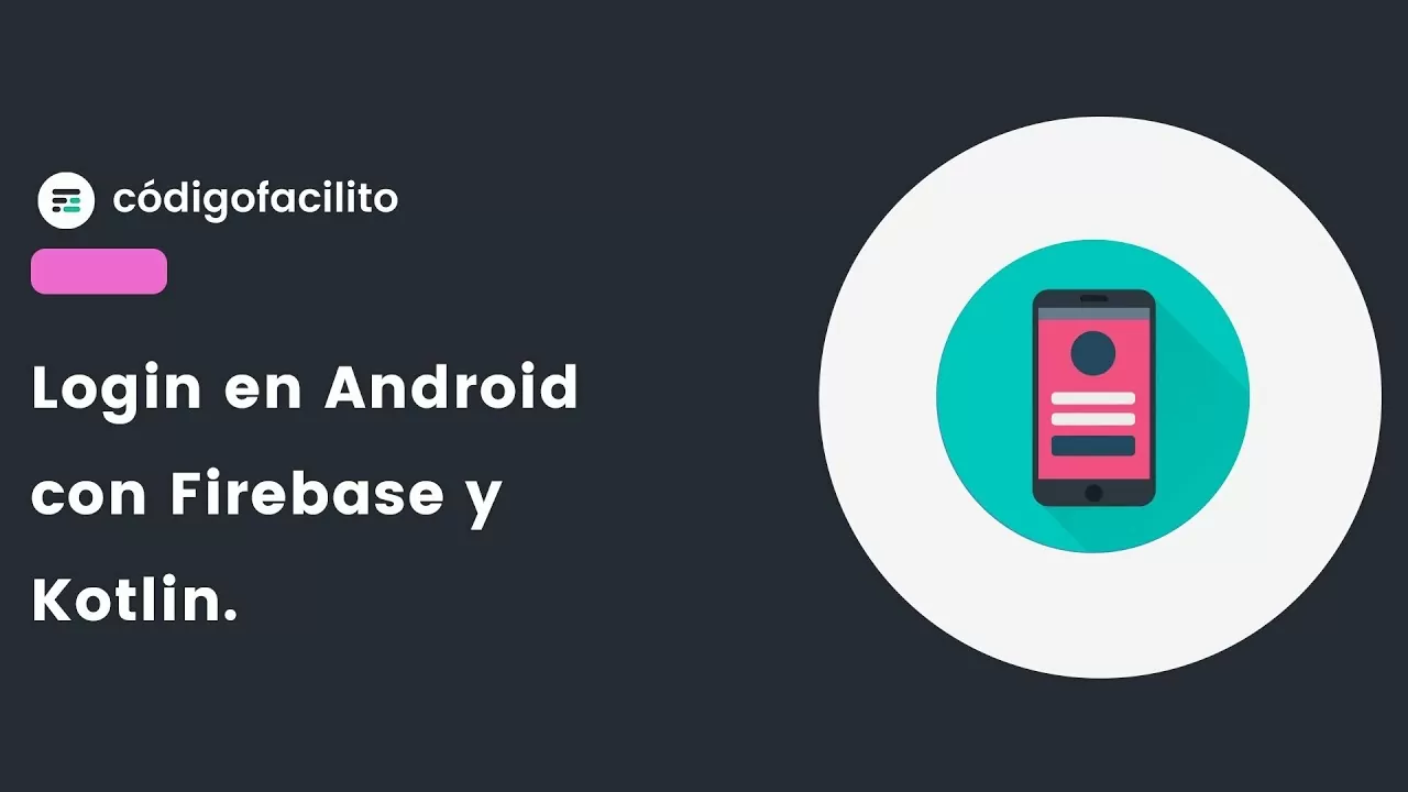 Login en Android con Firebase usando Kotlin – Bytes