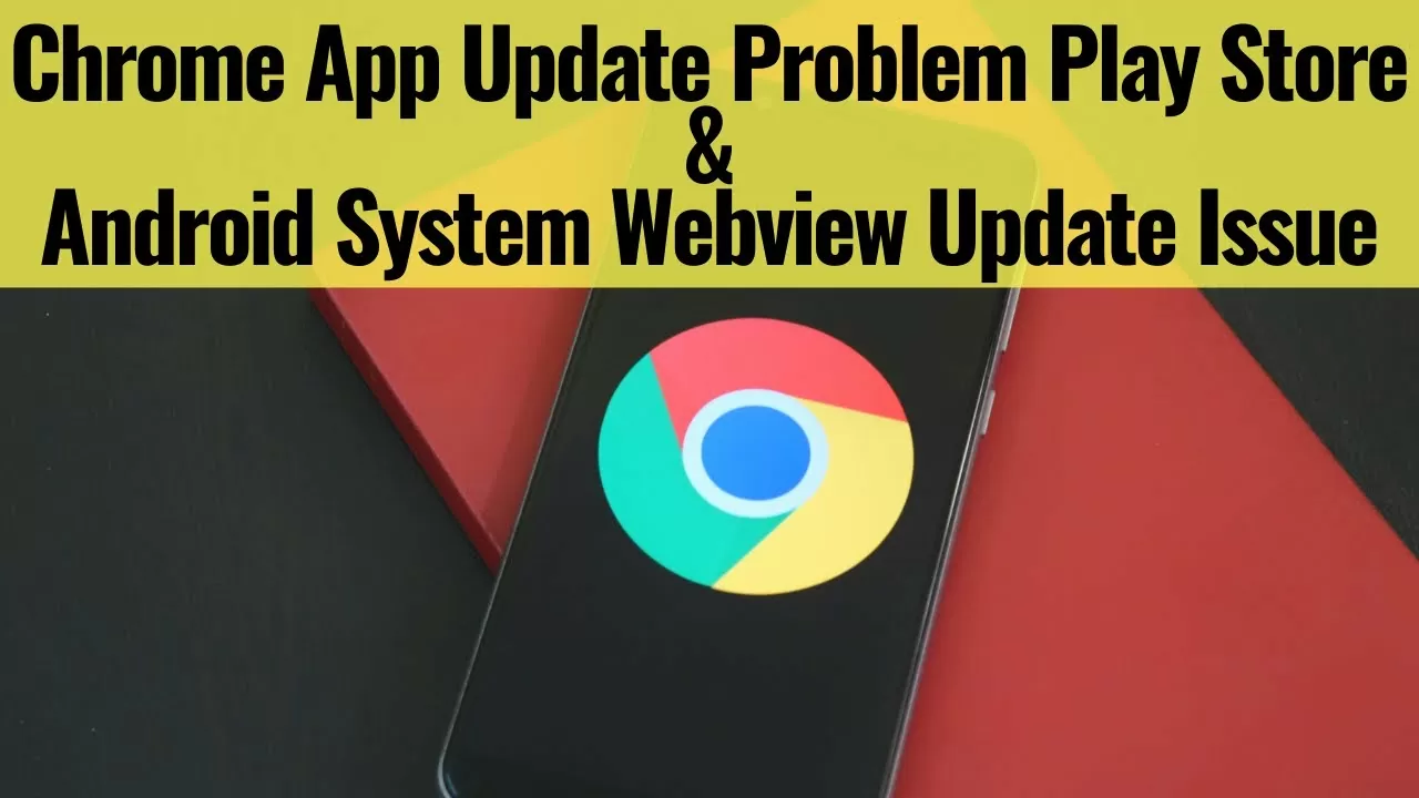 Google Chrome app and Android System Webview not Updating in Play Retailer Downside Solved in Hindi