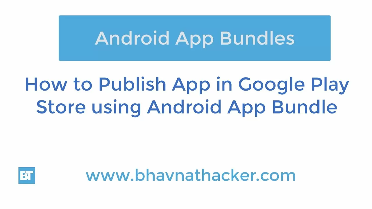 How to Publish App on Google Play Store Step by Step Guide using Android App Bundles