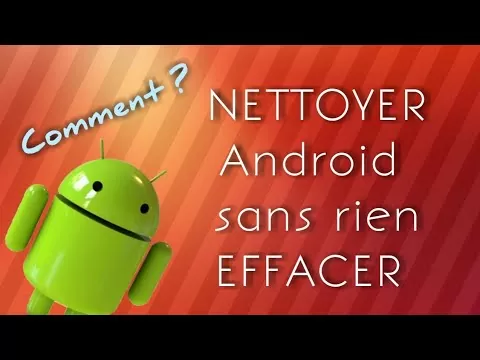 NETTOYER Android sans rien effacer (sans application)
